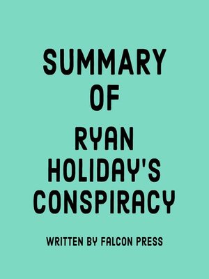 cover image of Summary of Ryan Holiday's Conspiracy